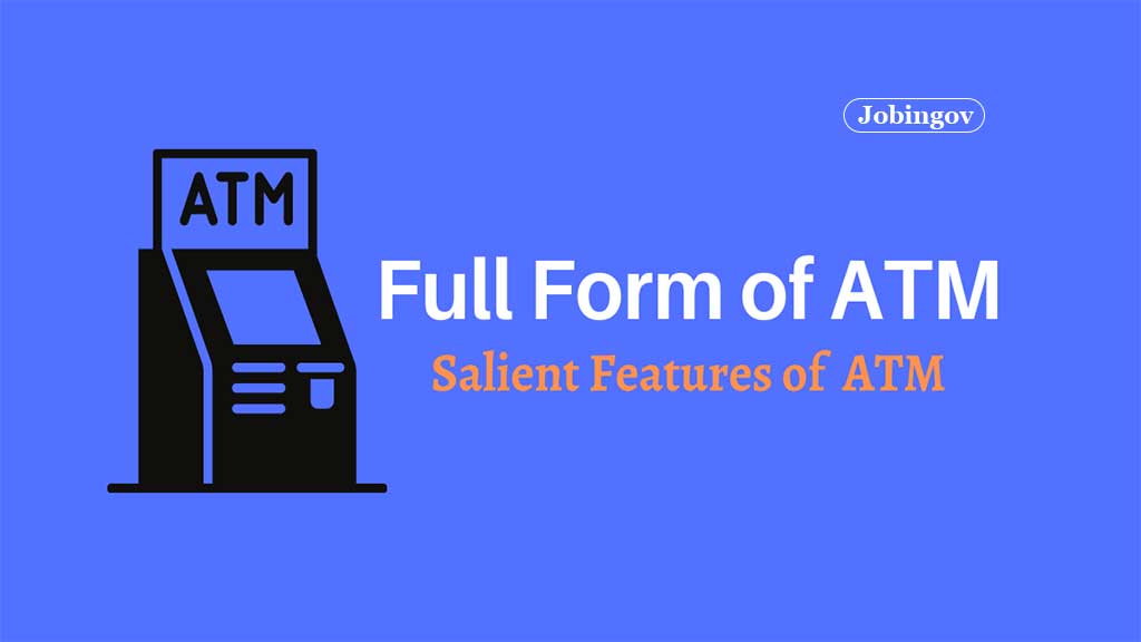 Full Form of ATM, Types, Charges, Features