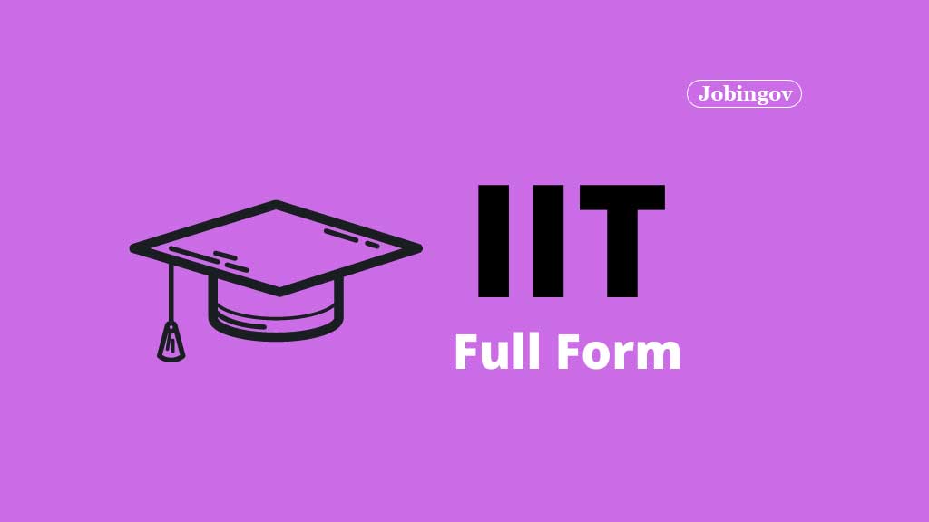 IIT: Full Form, Courses, Admission Process