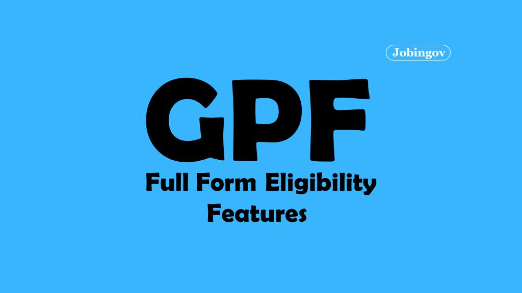 gpf-full-form-eligibility-features